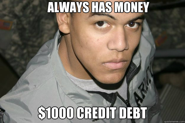 Always has money $1000 credit debt  Crew meme