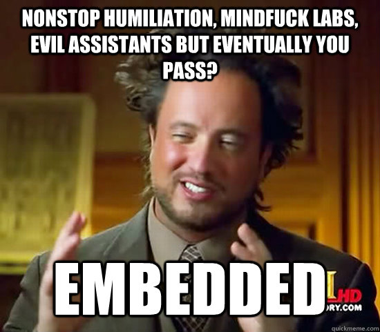 nonstop humiliation, mindfuck labs, evil assistants but eventually you pass? Embedded  Ancient Aliens