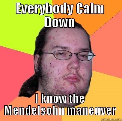 mendelsohn manuever - EVERYBODY CALM DOWN I KNOW THE MENDELSOHN MANEUVER Butthurt Dweller