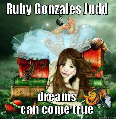 RUBY GONZALES JUDD DREAMS CAN COME TRUE Misc