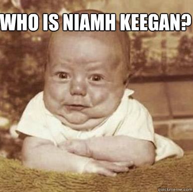 Who is niamh keegan? - Who is niamh keegan?  Babby