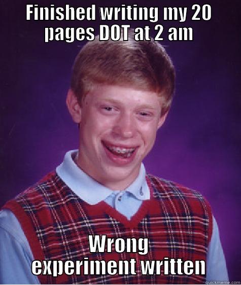 Physics! Physics! - FINISHED WRITING MY 20 PAGES DOT AT 2 AM WRONG EXPERIMENT WRITTEN Bad Luck Brian