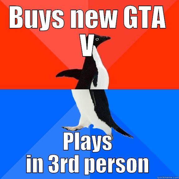 third person - BUYS NEW GTA V PLAYS IN 3RD PERSON Socially Awesome Awkward Penguin