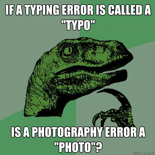 If A typing Error Is Called A typo Is A Photography Error A photo 