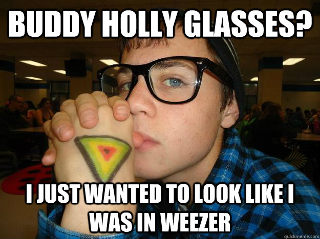 Buddy Holly glasses? I just wanted to look like I was in Weezer - Buddy Holly glasses? I just wanted to look like I was in Weezer  Hipster Highschooler