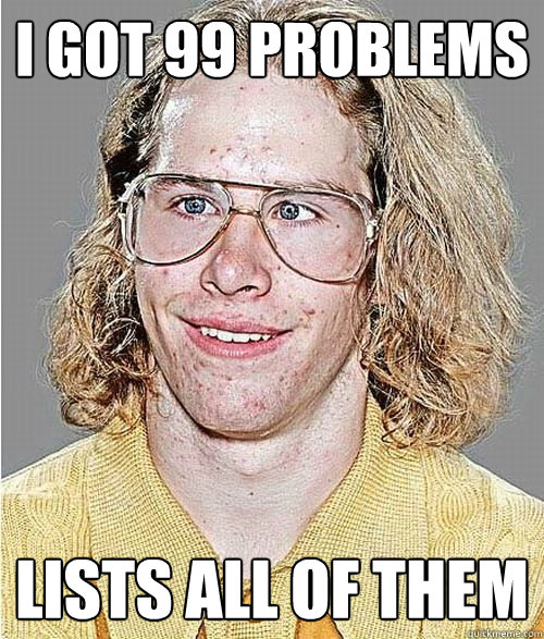 I GOT 99 PROBLEMS LISTS ALL OF THEM  NeoGAF Asshole