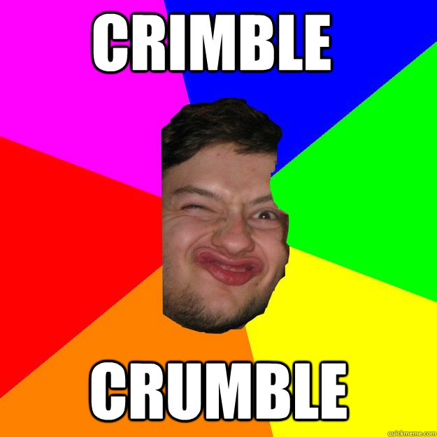 Crimble Crumble - Crimble Crumble  Advice Kaiser