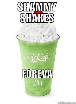 Shamrock Shakes - SHAMMY SHAKES FOREVA                                                                   Misc