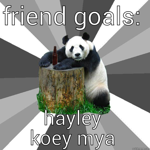 FRIEND GOALS: HAYLEY KOEY MYA Pickup-Line Panda