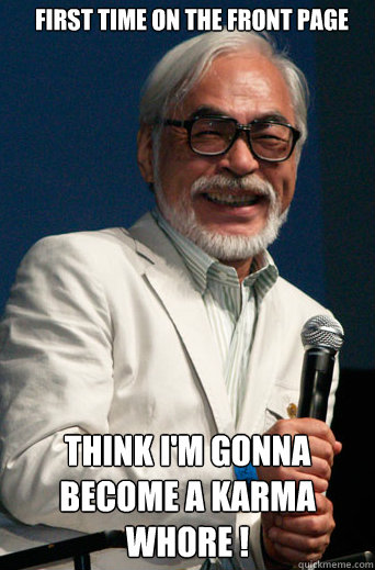 First time on the front page Think i'm gonna become a karma whore !  Hayao Miyazaki