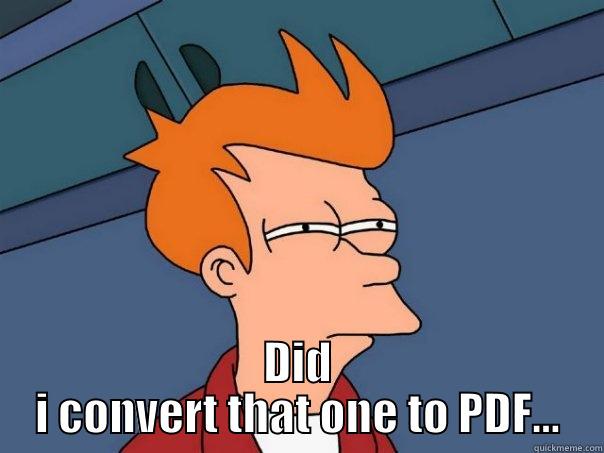  DID I CONVERT THAT ONE TO PDF... Futurama Fry