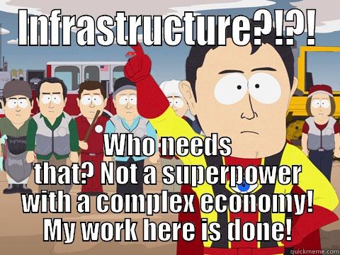 Push BackMeme 3 - INFRASTRUCTURE?!?! WHO NEEDS THAT? NOT A SUPERPOWER WITH A COMPLEX ECONOMY! MY WORK HERE IS DONE! Captain Hindsight