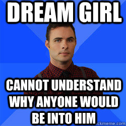 Dream girl cannot understand why anyone would be into him - Dream girl cannot understand why anyone would be into him  Socially Awkward Darcy