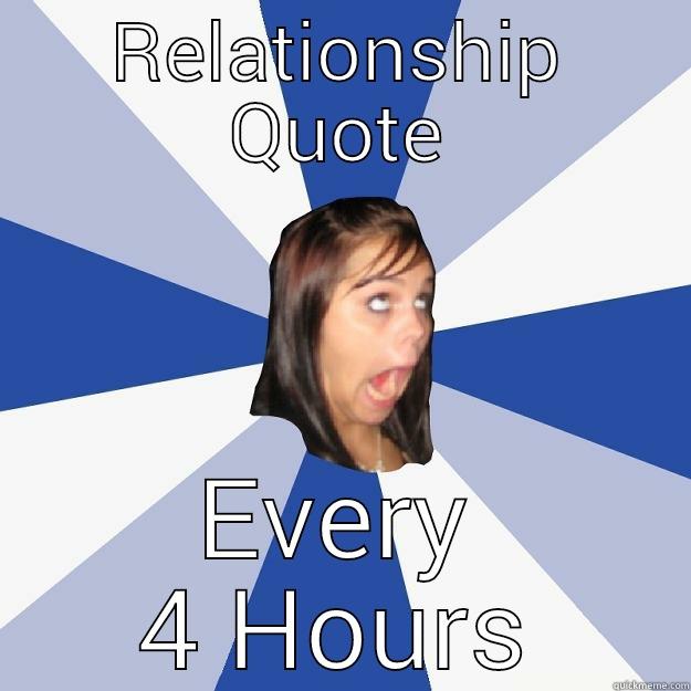 Not in a relationship... - RELATIONSHIP QUOTE EVERY 4 HOURS Annoying Facebook Girl