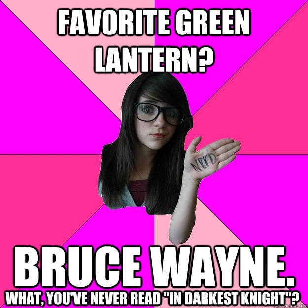 favorite green lantern? Bruce Wayne. What, you've never read 