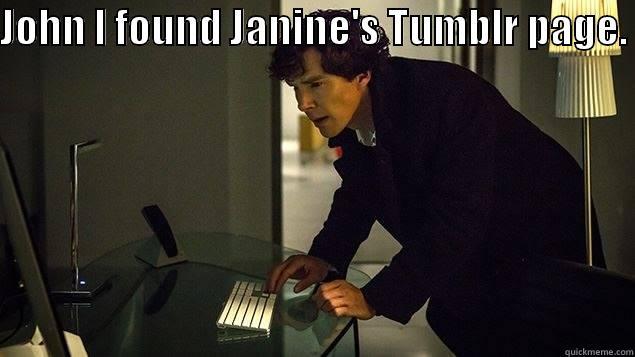 JOHN I FOUND JANINE'S TUMBLR PAGE.   Misc