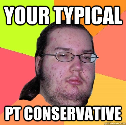 your typical pt conservative - your typical pt conservative  Butthurt Dweller