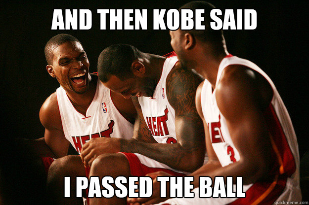 AND THEN KOBE SAID I PASSED THE BALL - AND THEN KOBE SAID I PASSED THE BALL  Miami heat laughing