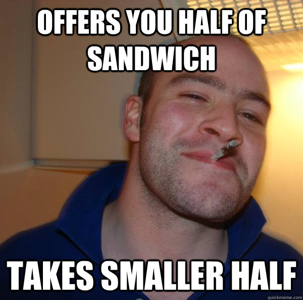 offers you half of sandwich takes smaller half - offers you half of sandwich takes smaller half  Misc