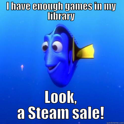 I HAVE ENOUGH GAMES IN MY LIBRARY LOOK, A STEAM SALE! dory