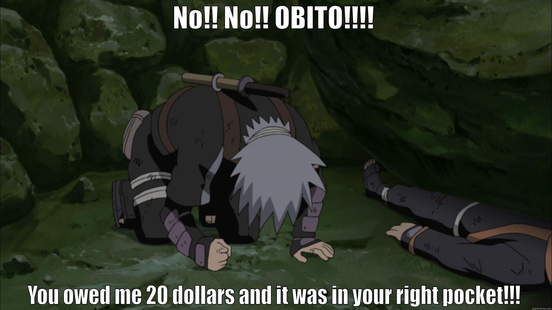 NO!! NO!! OBITO!!!! YOU OWED ME 20 DOLLARS AND IT WAS IN YOUR RIGHT POCKET!!! Misc