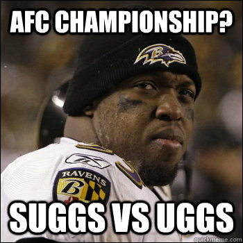 AFC Championship? Suggs vs uggs  