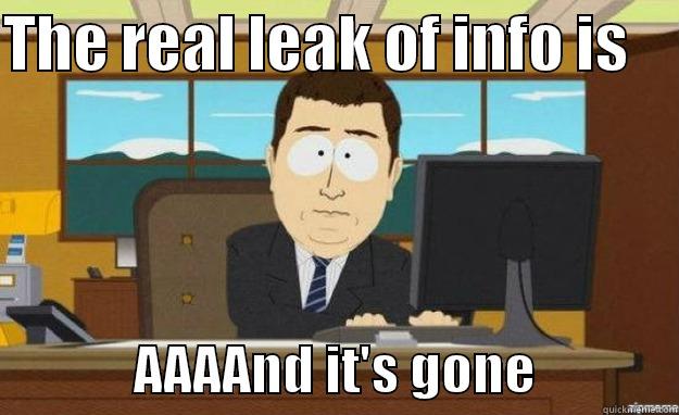 THE REAL LEAK OF INFO IS                  AAAAND IT'S GONE             aaaand its gone