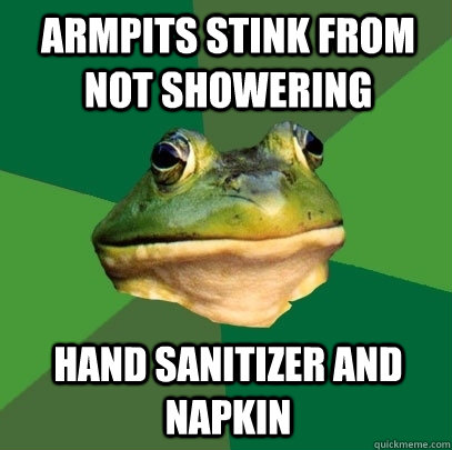 Armpits stink from not showering hand sanitizer and napkin  - Armpits stink from not showering hand sanitizer and napkin   Foul Bachelor Frog