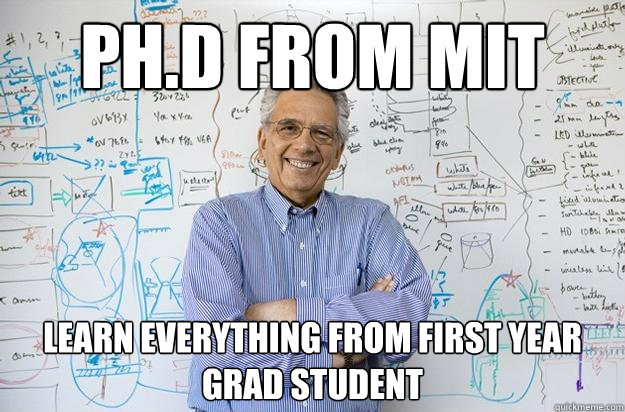 Ph.D from MIT learn everything from first year grad student - Ph.D from MIT learn everything from first year grad student  Engineering Professor