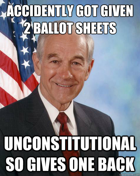 accidently got given 2 ballot sheets unconstitutional so gives one back  Ron Paul