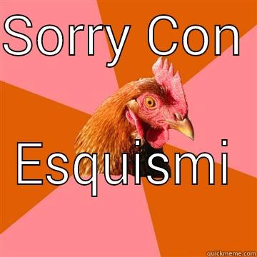 SORRY CON  ESQUISMI  Anti-Joke Chicken