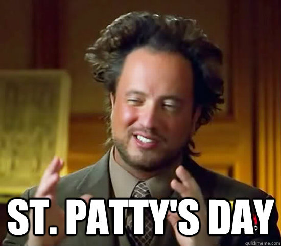  St. Patty's day   Ancient Aliens