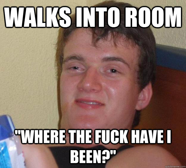 walks into room 