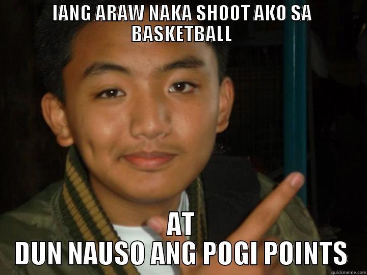 POGI POINTS - IANG ARAW NAKA SHOOT AKO SA BASKETBALL AT DUN NAUSO ANG POGI POINTS Misc