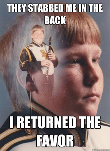 they Stabbed me in the back I returned the favor - they Stabbed me in the back I returned the favor  PTSD Clarinet Boy