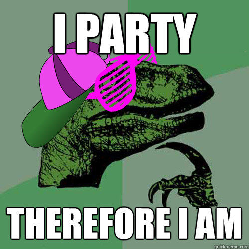 i party therefore i am  