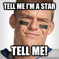Tell me I'm a star TELL ME!  Thad Castle