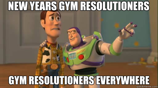 New years gym Resolutioners gym Resolutioners EVERYWHERE  Everywhere