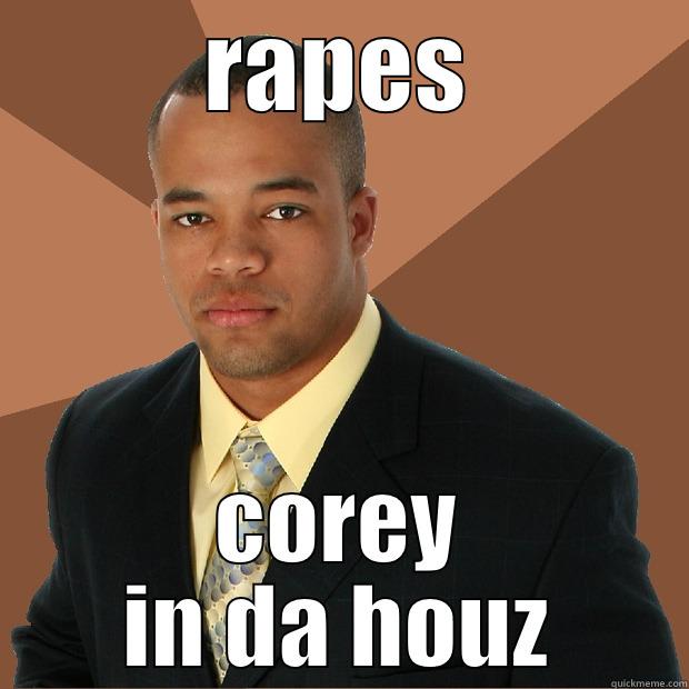 RAPES COREY IN DA HOUZ Successful Black Man