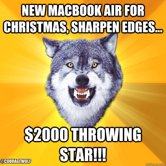 New MacBook Air For Christmas, Sharpen edges... $2000 THROWING STAR!!! @COURAGEWOLF - New MacBook Air For Christmas, Sharpen edges... $2000 THROWING STAR!!! @COURAGEWOLF  Courage Wolf