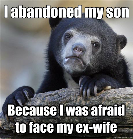 I abandoned my son Because I was afraid to face my ex-wife  Confession Bear