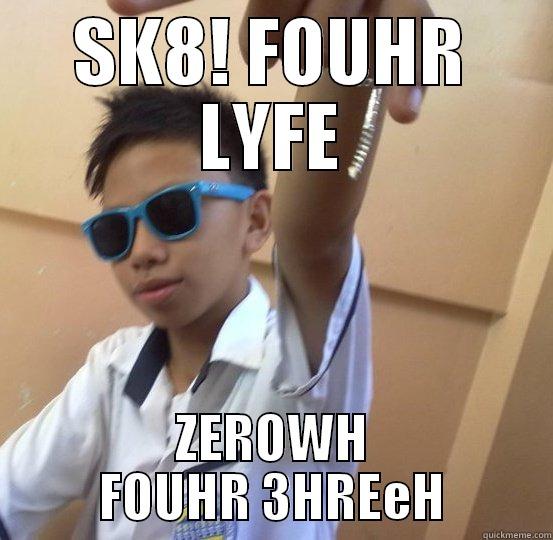 SK8! FOUHR LYFE ZEROWH FOUHR 3HREEH Misc