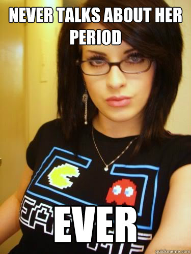 never talks about her period ever  Cool Chick Carol