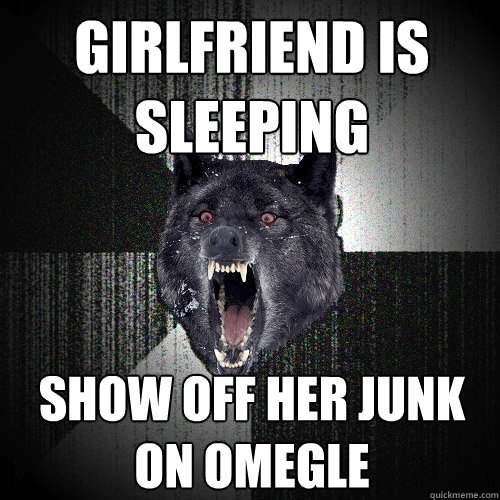 Girlfriend is sleeping Show off her junk on Omegle  Insanity Wolf