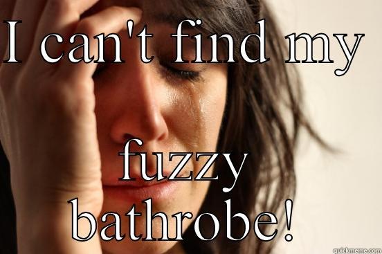 Tamara McPherson - I CAN'T FIND MY  FUZZY BATHROBE! First World Problems