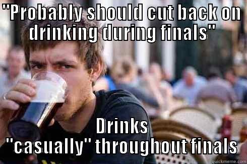 Drinking during finals - 