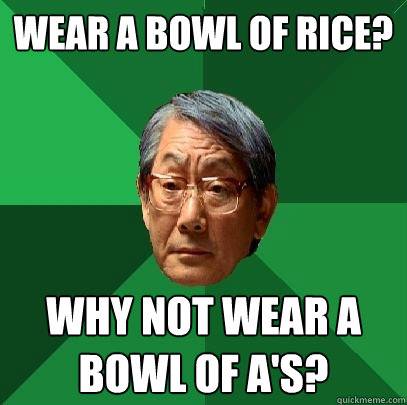 Wear a bowl of rice? why not wear a bowl of A's?  High Expectations Asian Father