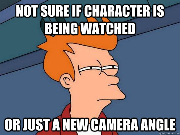 Not sure if character is being watched Or just a new camera angle - Not sure if character is being watched Or just a new camera angle  Futurama Fry