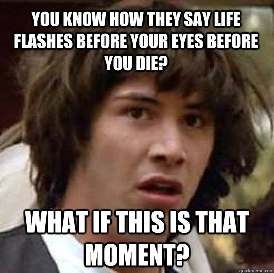 life flashing before your eyes experience