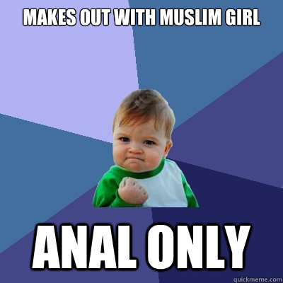 makes out with muslim girl anal only  Success Kid